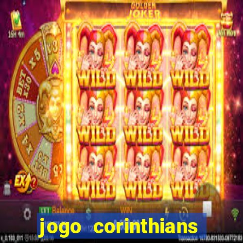 jogo corinthians vai passar aonde